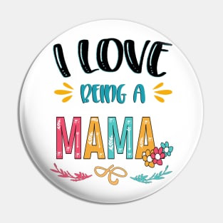 I Love Being A Mama Pin