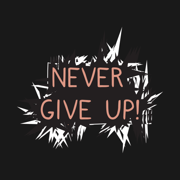 Never give up by dddesign