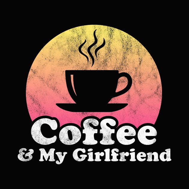 Coffee and My Girlfriend by JKFDesigns