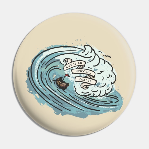 LIFE IS AN UPSWELL PADDLE Pin by elloBEASTIE