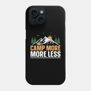 Camping design Camp more more less Phone Case