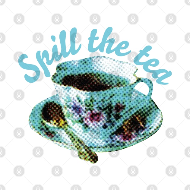 SPILL THE TEA | Teacup and quote by YourGoods