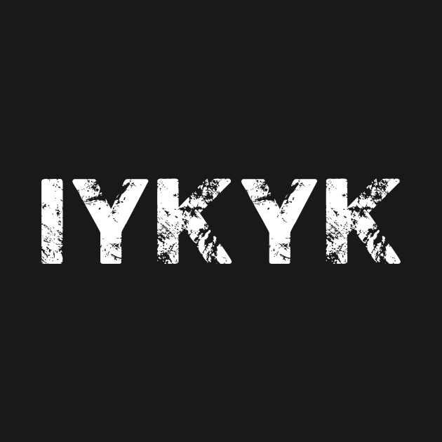 IYKYK Shirt by Schneds Threads +