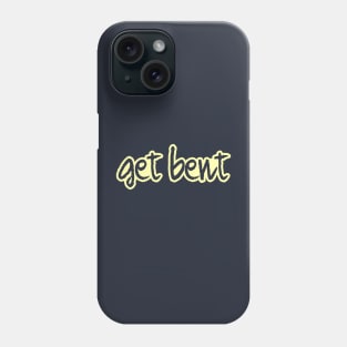 get bent Phone Case