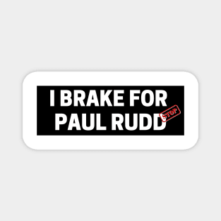 i brake for paul rudd Funny Sarcastic Bumper Magnet