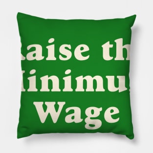 Raise The Minimum Wage Pillow