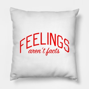 Feelings Aren't Facts Pillow