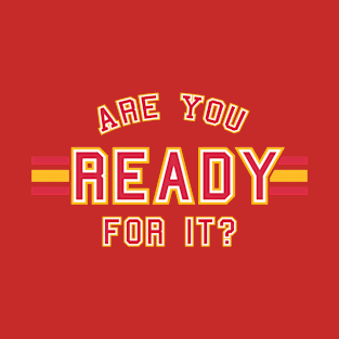 Are You Ready For It? T-Shirt