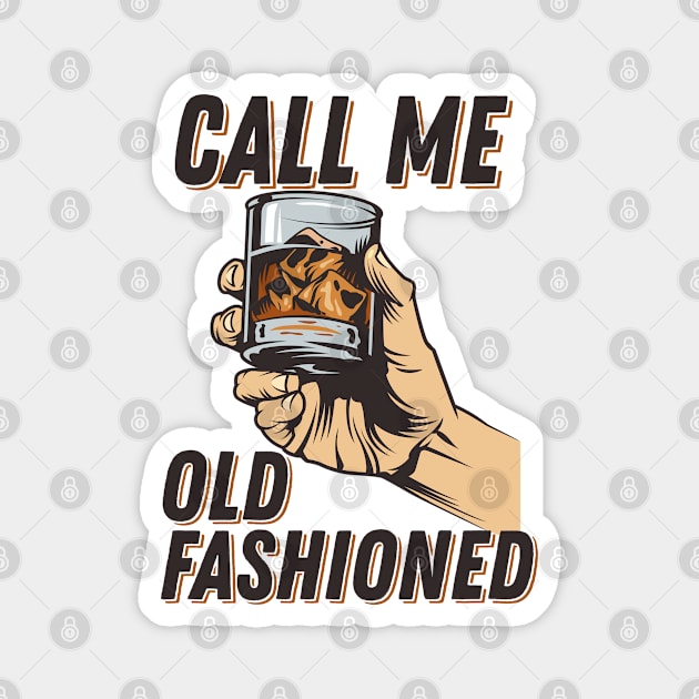 Whiskey - Call Me Old Fashioned Magnet by Kudostees