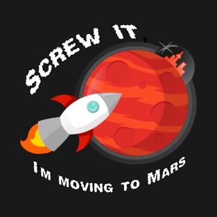 I'm moving to mars T-Shirt