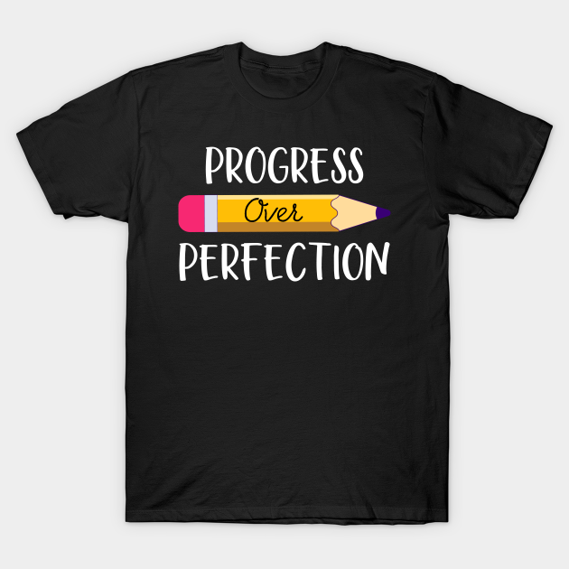 Discover Motivational Progress Over Perfection Teacher T-shirt - Teacher Day - T-Shirt