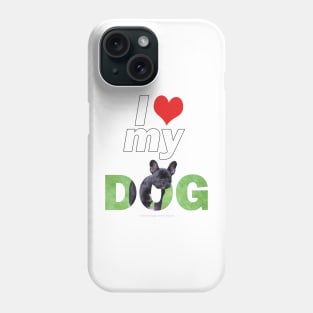 I love (heart) my dog - bulldog oil painting wordart Phone Case