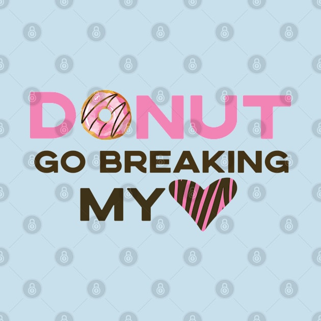 Donut Go Breaking My Heart by SharksOnShore