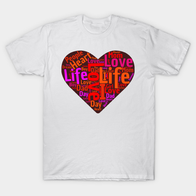 Love Your Life Heart T Shirt Teepublic