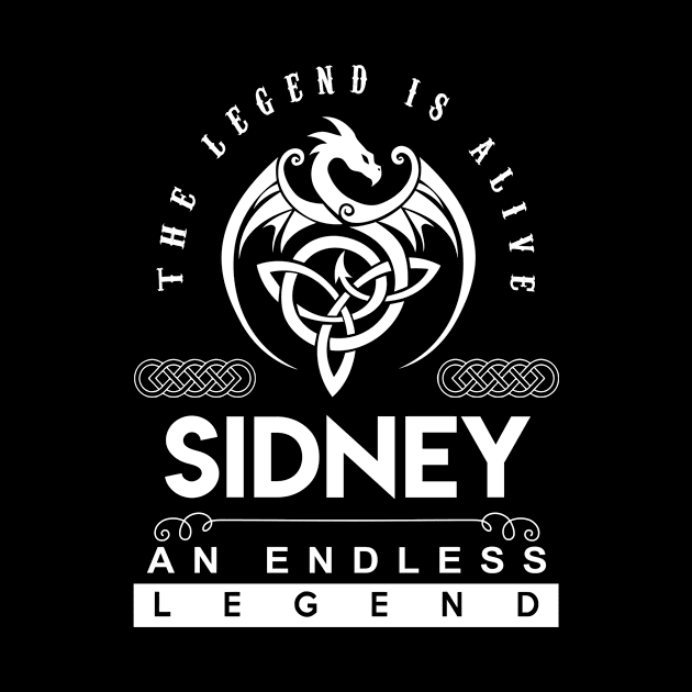 Sidney Name T Shirt - The Legend Is Alive - Sidney An Endless Legend Dragon Gift Item by riogarwinorganiza