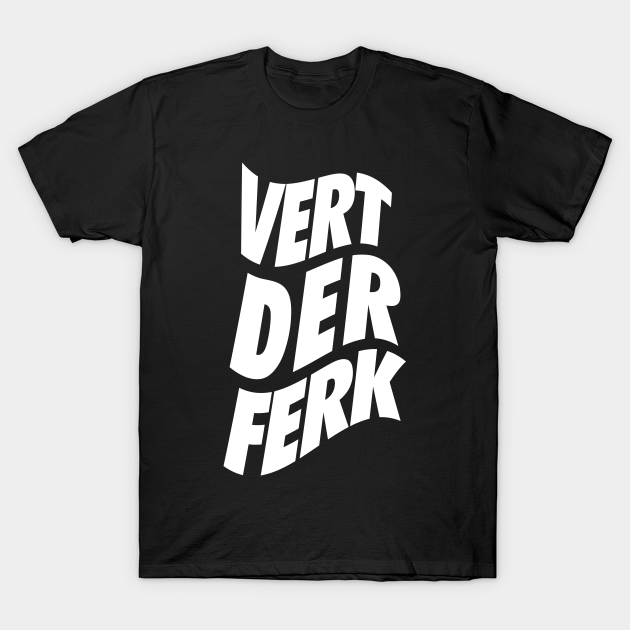 Vert Der Ferk cook Swedish Chef Funny - Vert Der Ferk Chef - T-Shirt