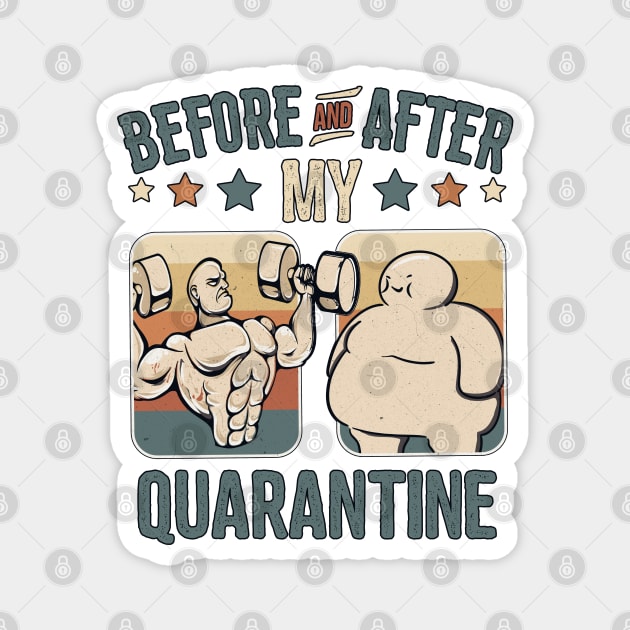 Before And After My Quarantine | Funny Pandemic Fitness Workout Vintage Design Magnet by Keetano