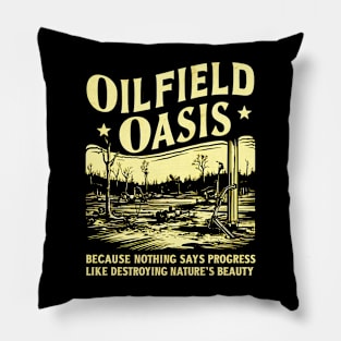 OILFIELD OASIS: Golden Sacrifice in the Name of Progress Pillow