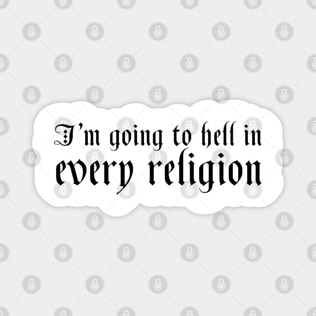 I'm going to hell in every religion. Goth grunge clothing. Perfect present for mom mother dad father friend him or her Magnet by SerenityByAlex