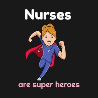 Nurses are superheroes T-Shirt