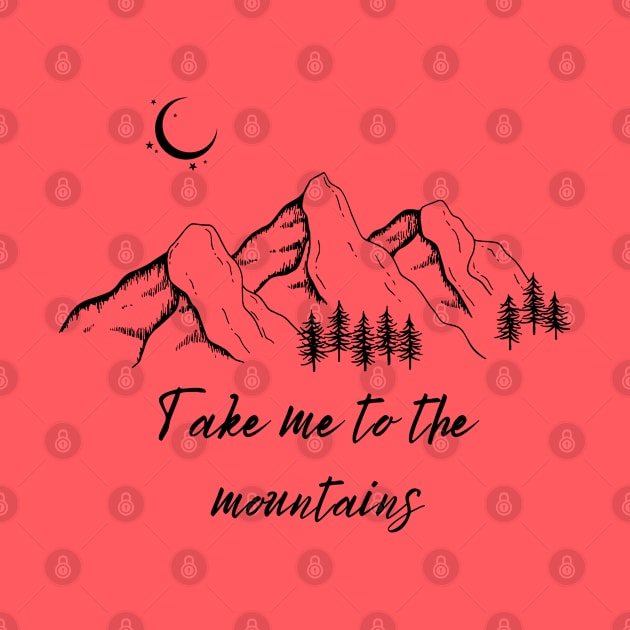 Take Me To The Mountains by LylaLace Studio