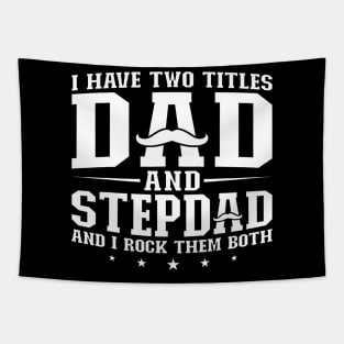 I Have Two Titles Dad And Stepdad Step Father Tapestry