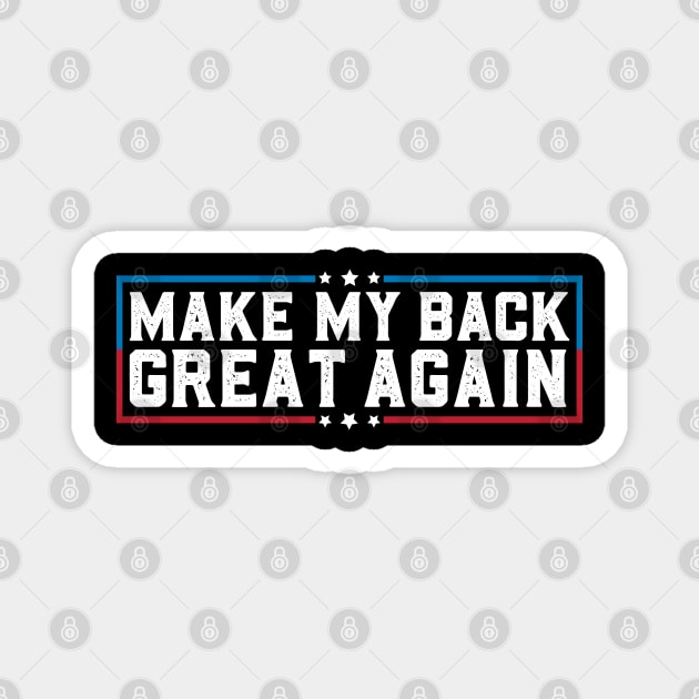 Make My Back Great Again Funny Back Surgery Recovery Magnet by abdelmalik.m95@hotmail.com