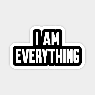 I am Everything Magnet