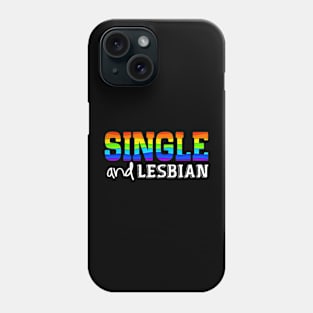 Single And Lesbian Pride Rainbow Gay LGBT Phone Case