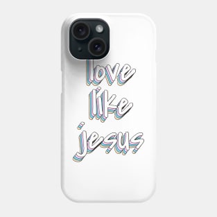 love like jesus Phone Case