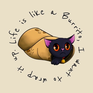 Life is like a burrito T-Shirt