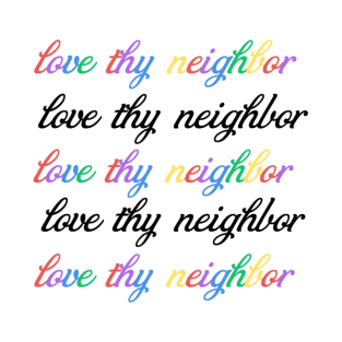 Love thy neighbor be kind T-Shirt