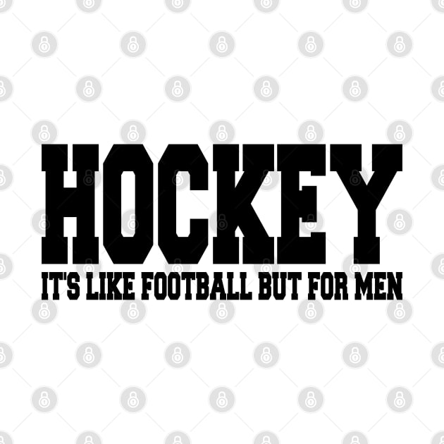 hockey it's like football but for men by mdr design