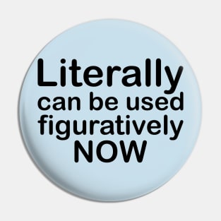 Literally Can Be Used Figuratively Now Pin