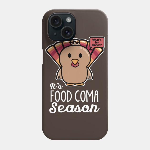 Thanksgiving Turkey It's Food Coma Season Phone Case by fishbiscuit