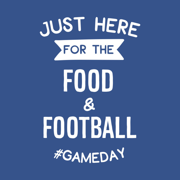 Disover Just Here For The Food & Football #Gameday - Football - T-Shirt