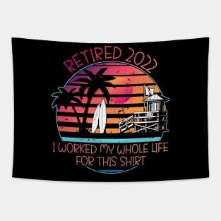 Mens Retired 2022 I Worked My Whole Life for This Shirt Tapestry