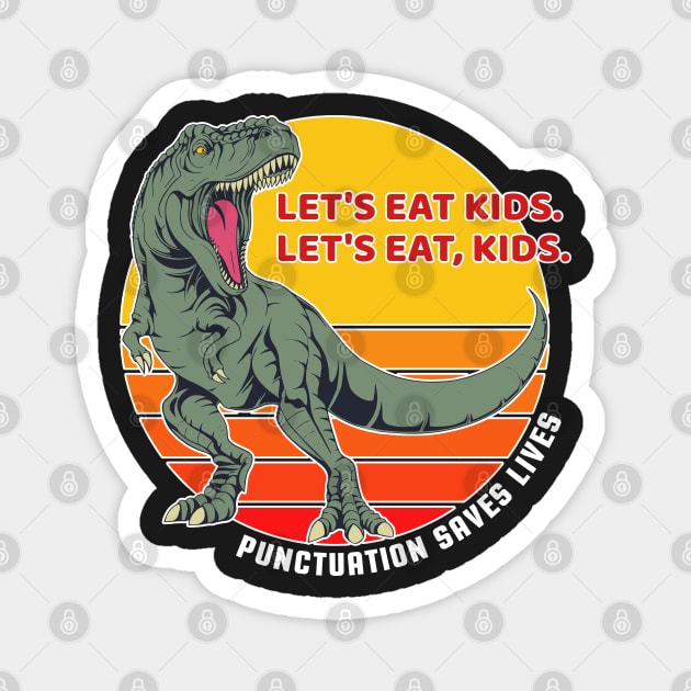 Let's Eat Kids Funny Punctuation Saves Lives Grammar Teacher Magnet by markz66