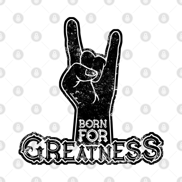 Born for Greatness by cloudlanddesigns