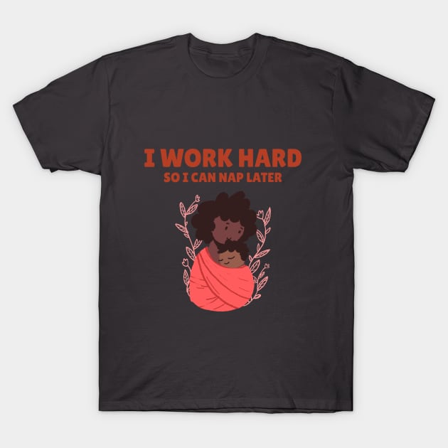 I Work Hard So I Can Nap Hard Infant Sleep T-Shirt by Lamount Tees
