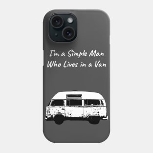 I'm A Simple Man Who Lives In A Van Phone Case