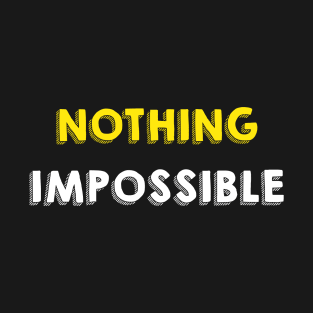 Nothing impossible T-Shirt