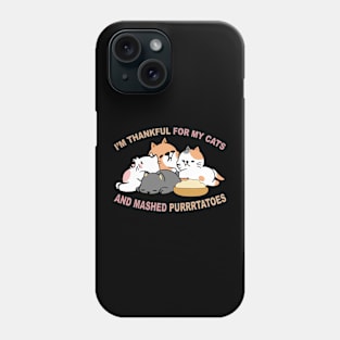 I'm Thankful For My Cats And Mashed Purrrtatoes Funny Kitten Phone Case