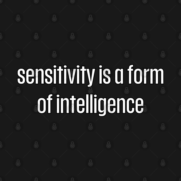 Sensivity is a form of intelligence by UnCoverDesign