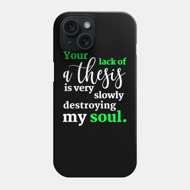 Teacher and Professor Say Get a Thesis Phone Case by spiffy_design