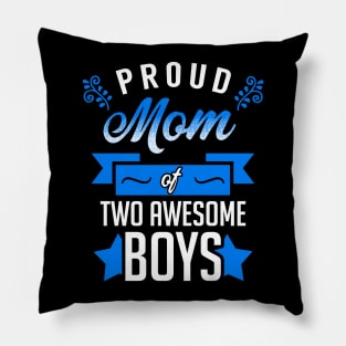 Proud Mom of Two Awesome Boys Pillow