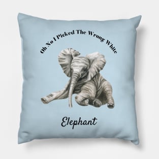 Oh No I Picked The Wrong White Elephant Pillow