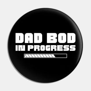 Dad Bod In Progress. Funny Father's Day, Father Figure Design Pin