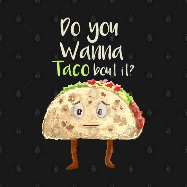 do you wanna taco pixel by Mako Design 