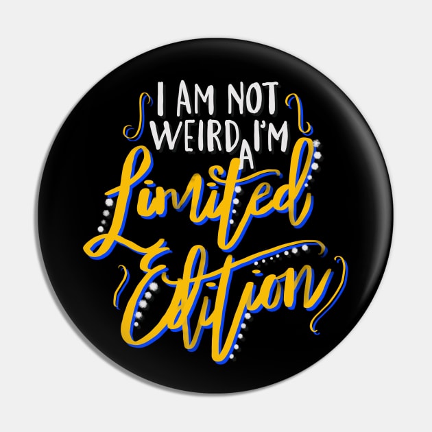 I Am Not Weird I'm a Limited Edition Pin by GeekyFairy